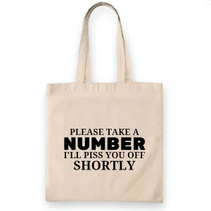 Funny Sarcastic Warning Threat please take a number I will piss you off shortly Natural White Multicolor Canvas Tote Bag