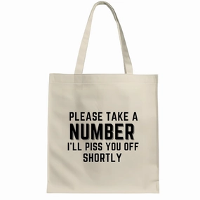 Humorous Saying Gift for Sarcasm Lovers Please Take a Number I Will Piss You Off Shortly White Multicolor Canvas Tote Bag