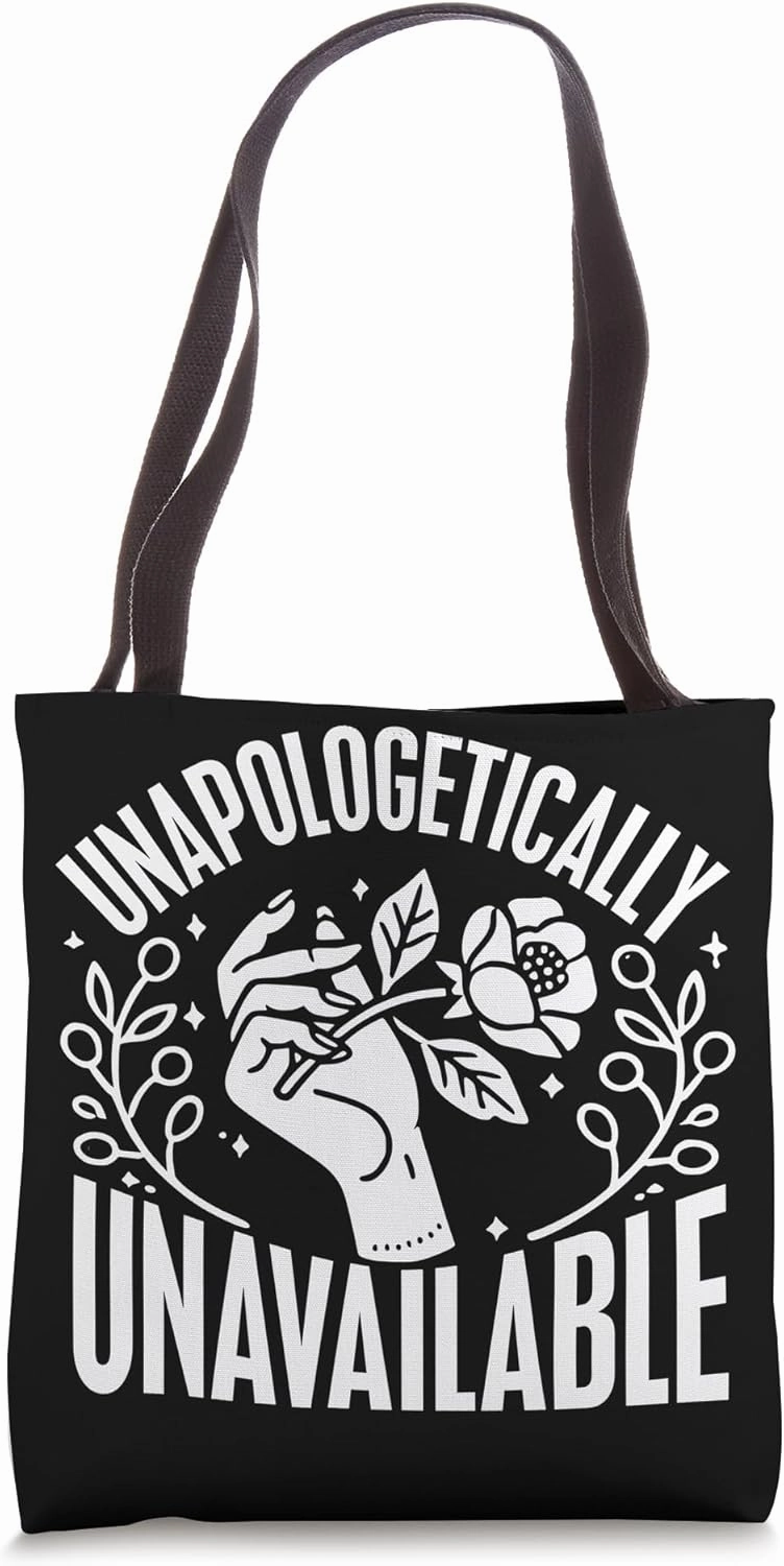 Unapologetically Unavailable Tote Bag